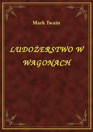 Ludożerstwo W Wagonach – ebook