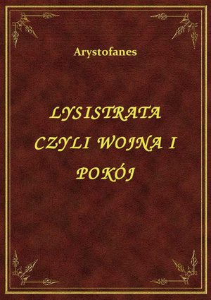 Lysistrata Czyli Wojna I Pokój – ebook