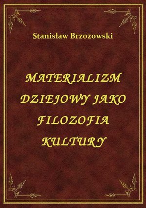 Materializm Dziejowy Jako Filozofia Kultury – ebook