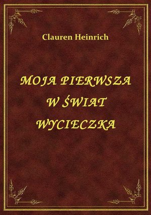 Moja Pierwsza W Świat Wycieczka – ebook