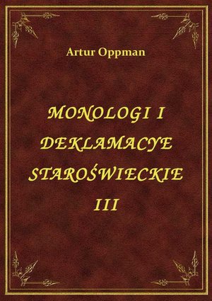 Monologi I Deklamacye Staroświeckie III – ebook