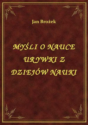 Myśli O Nauce Urywki Z Dziejów Nauki – ebook