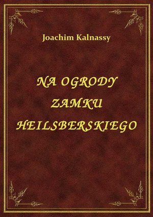 Na Ogrody Zamku Heilsberskiego – ebook