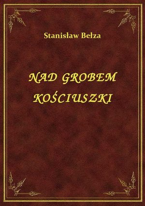 Nad Grobem Kościuszki – ebook