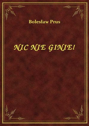 Nic Nie Ginie! – ebook