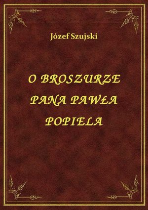O Broszurze Pana Pawła Popiela – ebook