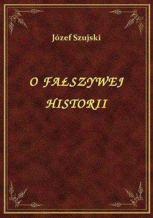O Fałszywej Historii – ebook