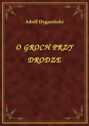 O Groch Przy Drodze – ebook