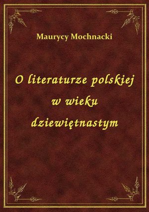 O literaturze polskiej w wieku dziewiętnastym – ebook