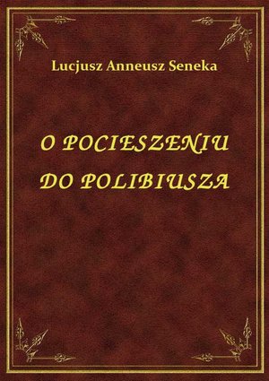 O Pocieszeniu Do Polibiusza – ebook