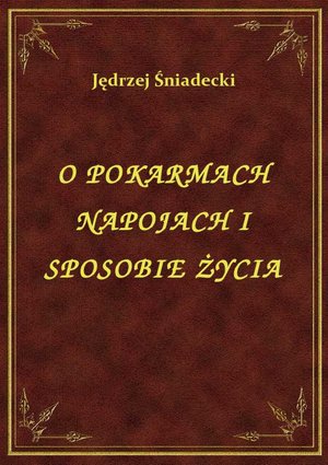 O Pokarmach Napojach I Sposobie Życia – ebook