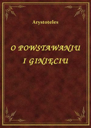O Powstawaniu I Ginięciu – ebook