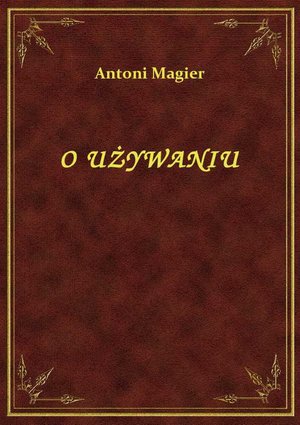 O Używaniu – ebook
