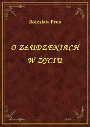 O Złudzeniach W Życiu – ebook