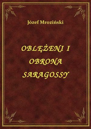 Oblężeni I Obrona Saragossy – ebook