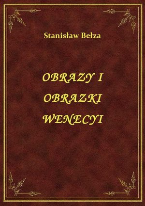 Obrazy I Obrazki Wenecyi – ebook