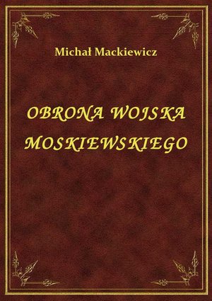 Obrona Wojska Moskiewskiego – ebook