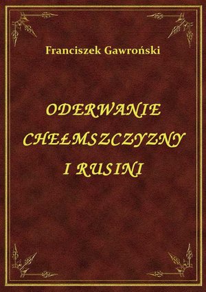 Oderwanie Chełmszczyzny I Rusini – ebook