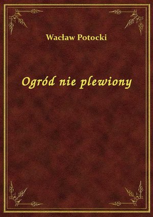 Ogród Nie Plewiony – ebook
