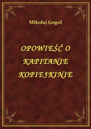 Opowieść O Kapitanie Kopiejkinie – ebook