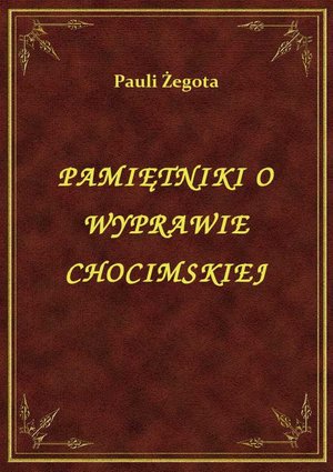 Pamiętniki O Wyprawie Chocimskiej – ebook