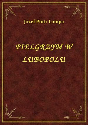 Pielgrzym W Lubopolu – ebook