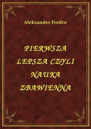 Pierwsza Lepsza Czyli Nauka Zbawienna – ebook