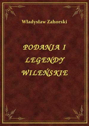 Podania I Legendy Wileńskie – ebook