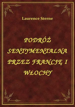 Podróż Sentymentalna Przez Francję I Włochy – ebook