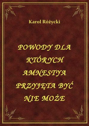 Powody Dla Których Amnestya Przyjęta Być Nie Może – ebook