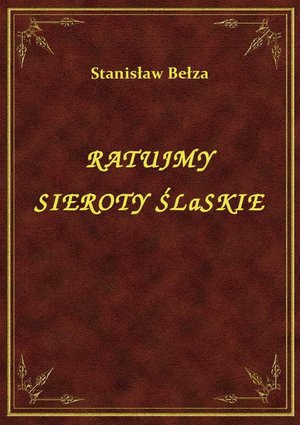 Ratujmy Sieroty Śląskie – ebook