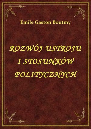 Rozwój ustroju i stosunków politycznych Anglii – ebook