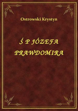 Ś P Józefa Prawdomira – ebook