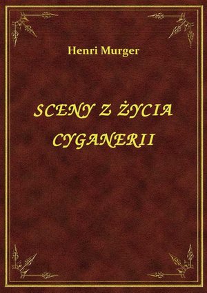 Sceny Z Życia Cyganerii – ebook