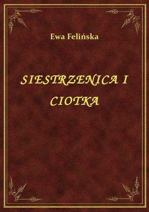 Siestrzenica I Ciotka – ebook
