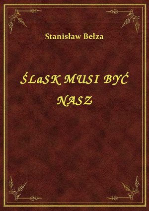 Śląsk Musi Być Nasz – ebook