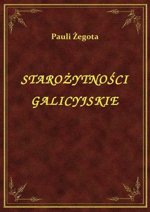 Starożytności Galicyjskie – ebook