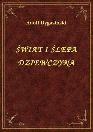 Świat I Ślepa Dziewczyna – ebook