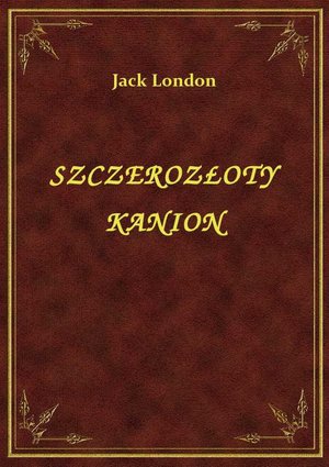 Szczerozłoty Kanion – ebook