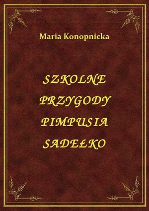 Szkolne Przygody Pimpusia Sadełko – ebook