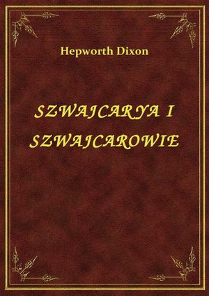Szwajcarya I Szwajcarowie – ebook