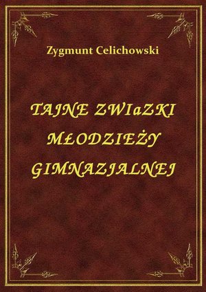 Tajne Zwiazki Młodzieży Gimnazjalnej – ebook