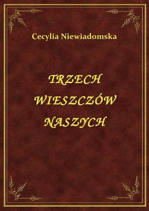 Trzech Wieszczów Naszych – ebook