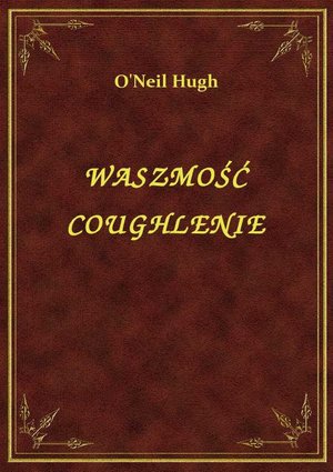 Waszmość Coughlenie – ebook
