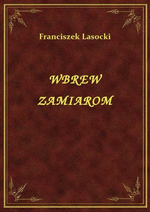 Wbrew Zamiarom – ebook