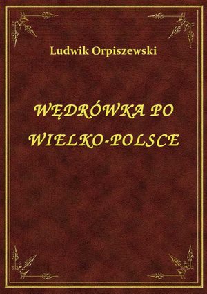 Wędrówka Po Wielko-Polsce – ebook