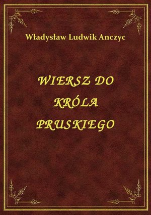 Wiersz Do Króla Pruskiego – ebook