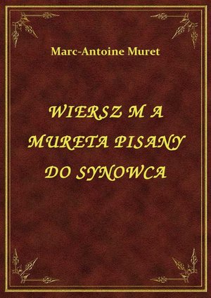 Wiersz M A Mureta Pisany Do Synowca – ebook