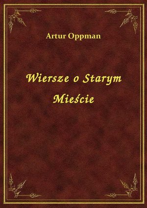 Wiersze O Starym Mieście – ebook