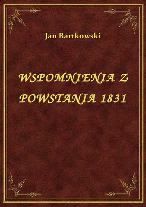 Wspomnienia z powstania 1831 r. i pierwszych lat emigracji – ebook